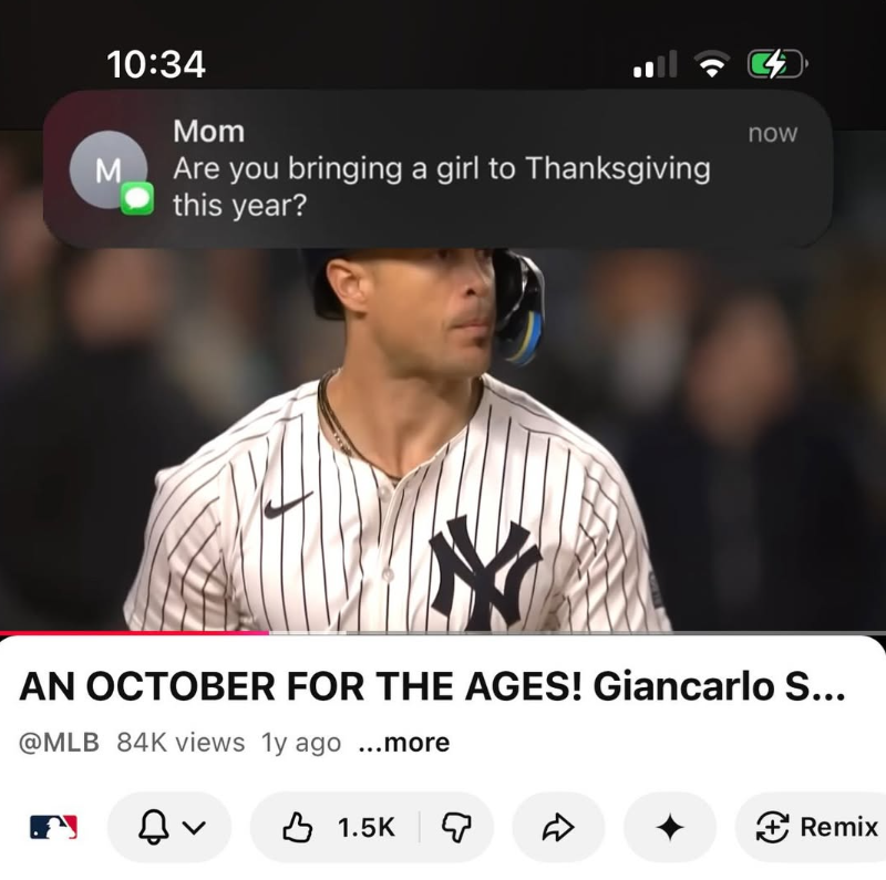 10:34 Mom M Are you bringing a girl to Thanksgiving this year? now AN OCTOBER FOR THE AGES! Giancarlo S... @MLB 84K views 1y ago ...more 1.5K ☑ Remix