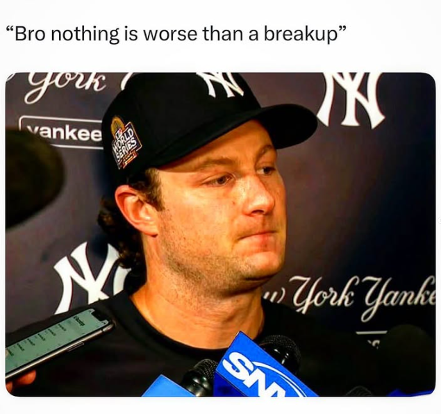 "Bro nothing is worse than a breakup" york TH vankee WORLD SERIES Nr "York Yanke SN