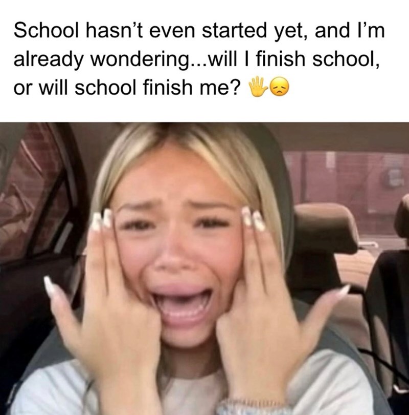 School hasn't even started yet, and I'm already wondering...will I finish school, or will school finish me?