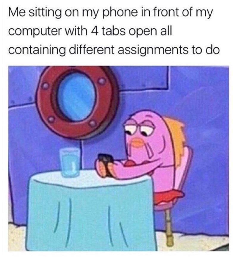 Me sitting on my phone in front of my computer with 4 tabs open all containing different assignments to do