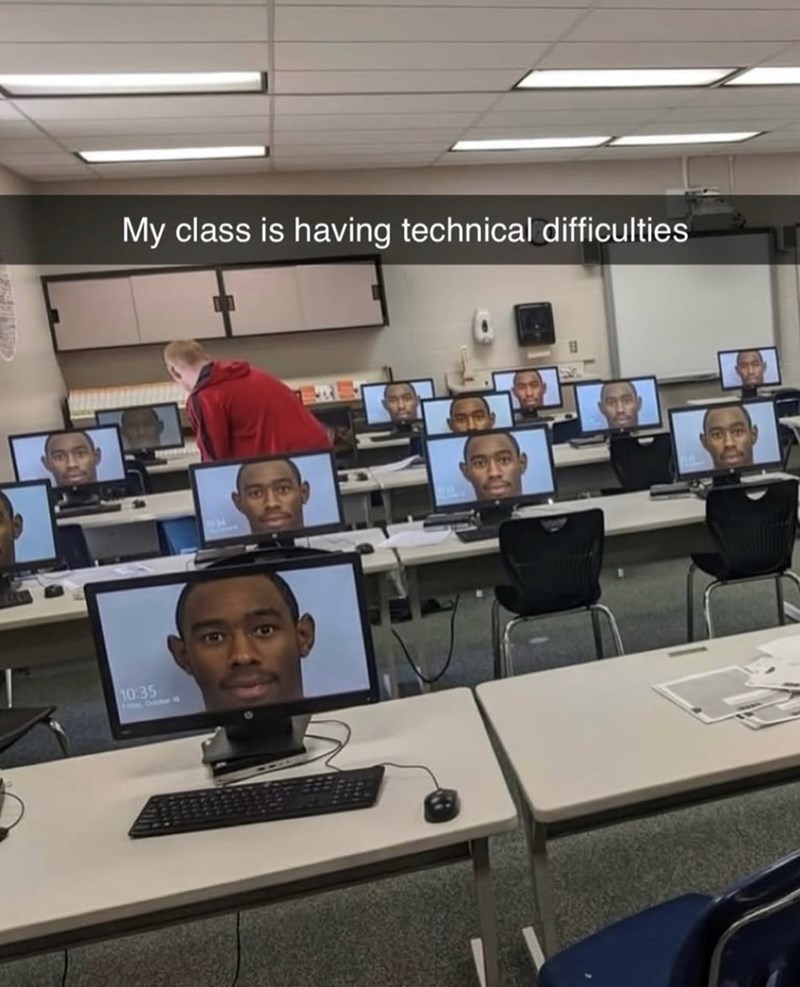 My class is having technical difficulties 10:35 Fris Orster S