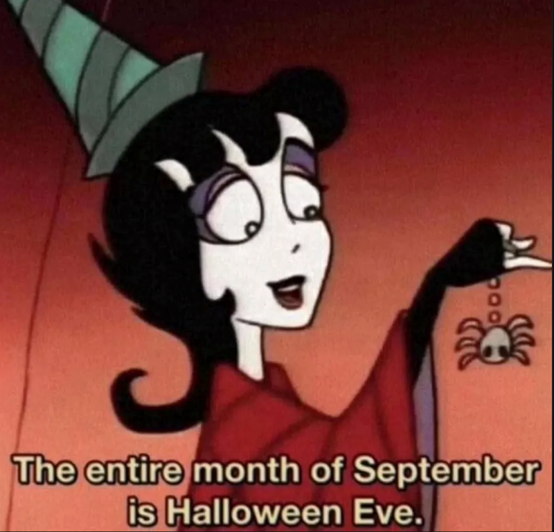 600 The entire month of September is Halloween Eve.