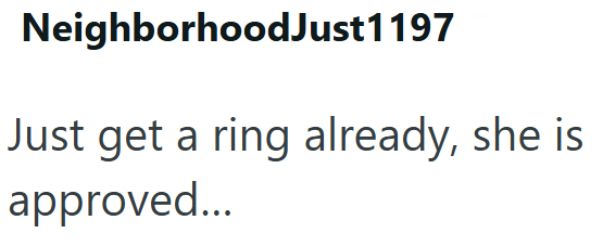 NeighborhoodJust1197 Just get a ring already, she is approved...
