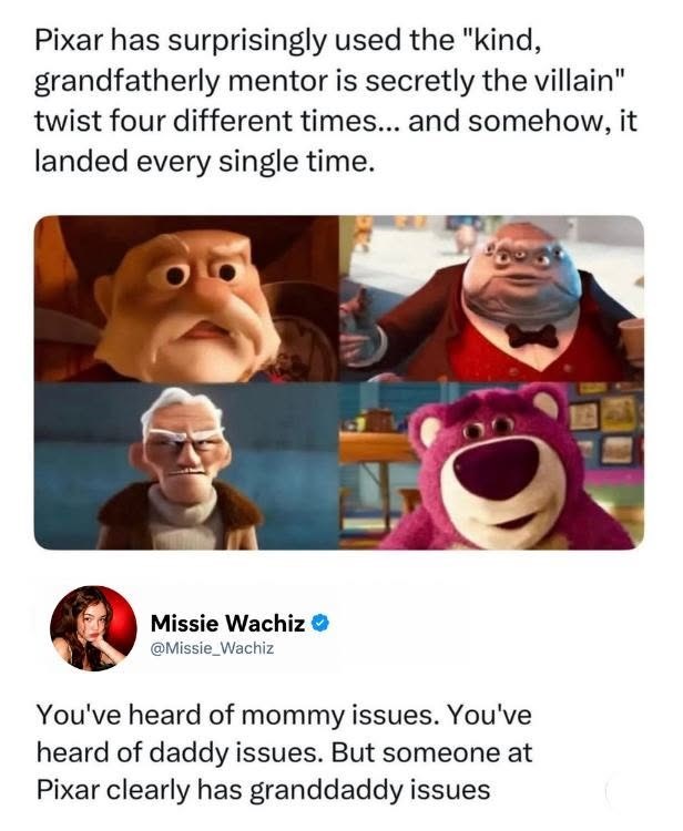 Pixar has surprisingly used the "kind, grandfatherly mentor is secretly the villain" twist four different times... and somehow, it landed every single time. Missie Wachiz @Missie_Wachiz You've heard of mommy issues. You've heard of daddy issues. But someone at Pixar clearly has granddaddy issues