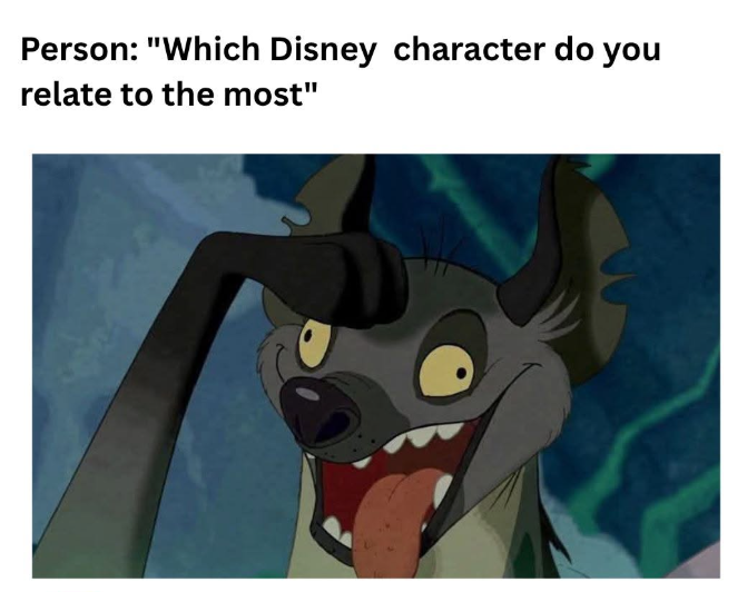 Person: "Which Disney character do you relate to the most"