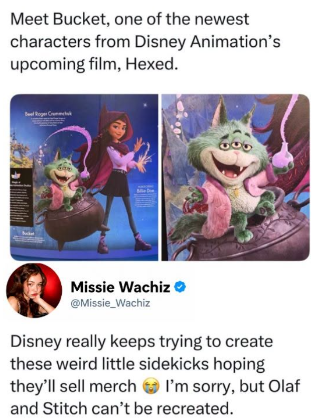 Meet Bucket, one of the newest characters from Disney Animation's upcoming film, Hexed. Beef Roger Crummchuk Bille Doe Missie Wachiz @Missie_Wachiz Disney really keeps trying to create these weird little sidekicks hoping they'll sell merch I'm sorry, but Olaf and Stitch can't be recreated.