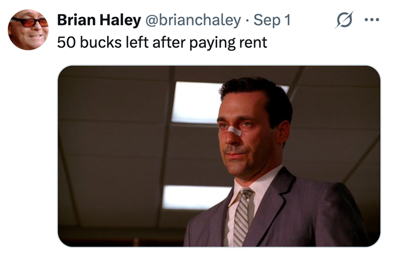 • Brian Haley @brianchaley Sep 1 50 bucks left after paying rent ...