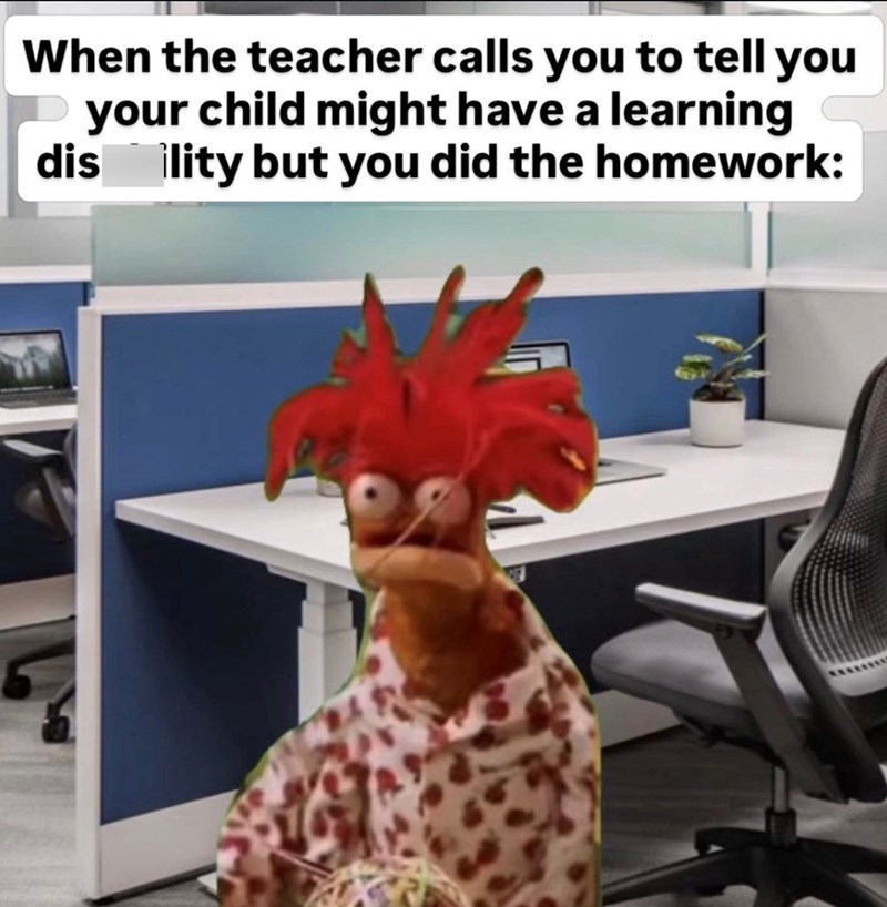 When the teacher calls you to tell you your child might have a learning dis ility but you did the homework: