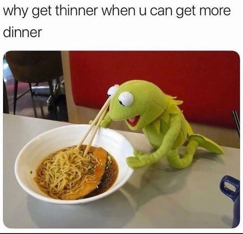 why get thinner when u can get more dinner