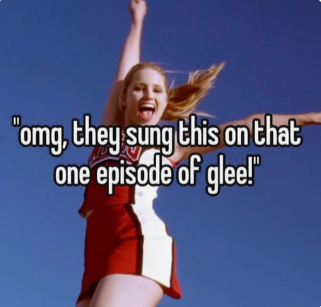 "omg, they sung this on that one episode of glee!"