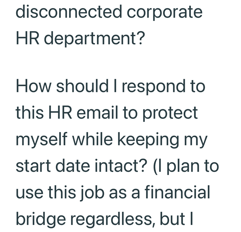 disconnected corporate HR department? How should I respond to this HR email to protect myself while keeping my start date intact? (I plan to use this job as a financial bridge regardless, but I