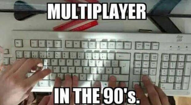 MULTIPLAYER T IN THE 90'S.