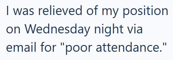 I was relieved of my position on Wednesday night via email for "poor attendance."