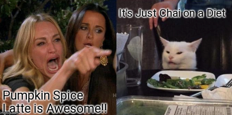 Pumpkin Spice Latte is Awesome!! mgflip.com H It's Just Chai on a Diet
