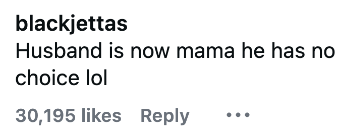 blackjettas Husband is now mama he has no choice lol 30,195 likes Reply