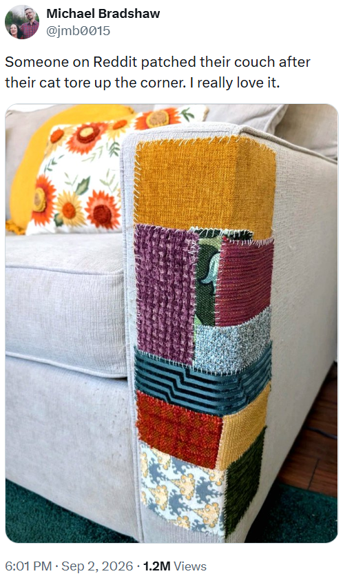 Michael Bradshaw @jmb0015 Someone on Reddit patched their couch after their cat tore up the corner. I really love it. • . 6:01 PM · Sep 2, 2026 1.2M Views