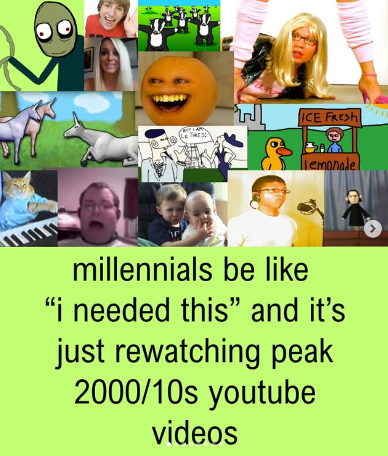 BUT I AM LE TIRED! ER FE ICE FRESH BA Tiemonadel millennials be like "i needed this" and it's just rewatching peak 2000/10s youtube videos >