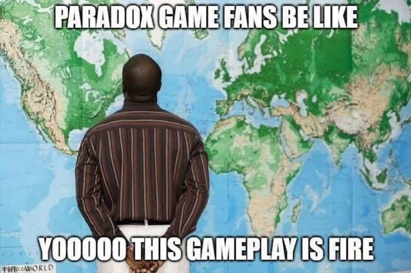 PARADOX GAME FANS BE LIKE CIF YOOOOO THIS GAMEPLAY IS FIRE THE CAMORLD