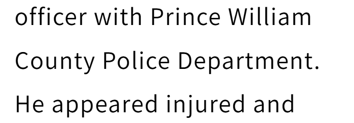 officer with Prince William County Police Department. He appeared injured and