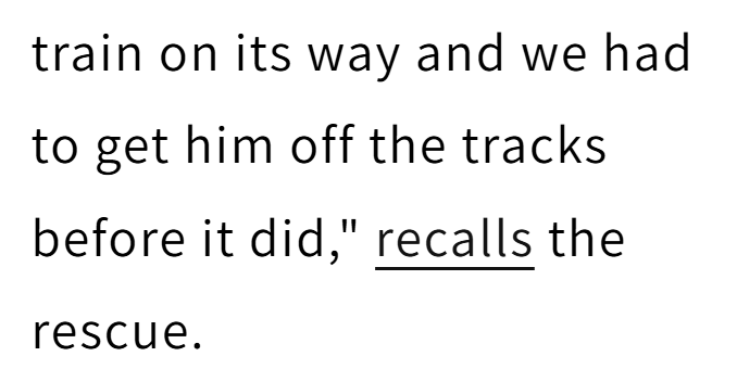 train on its way and we had to get him off the tracks before it did," recalls the rescue.