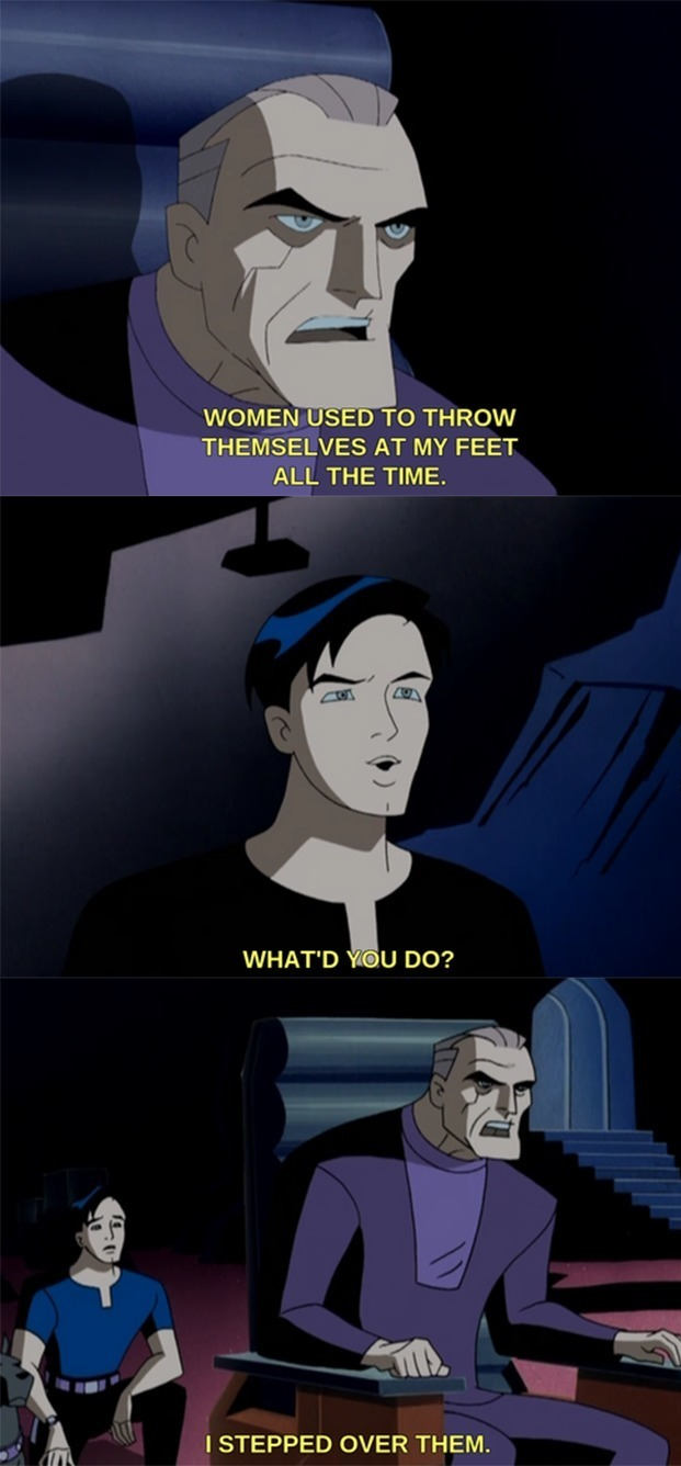 WOMEN USED TO THROW THEMSELVES AT MY FEET ALL THE TIME. WHAT'D YOU DO? I STEPPED OVER THEM.
