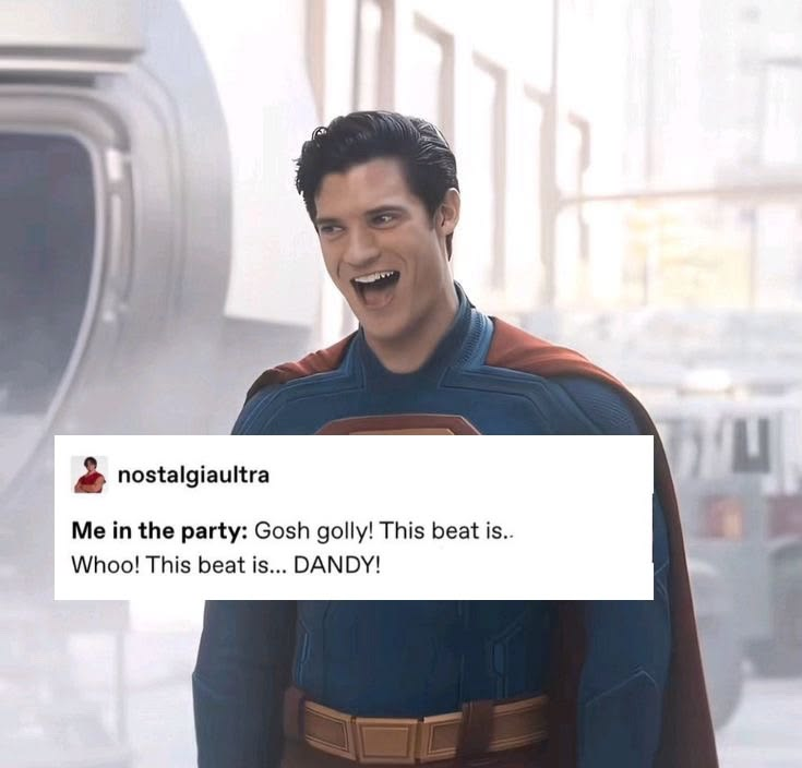 nostalgiaultra Me in the party: Gosh golly! This beat is.. Whoo! This beat is... DANDY!