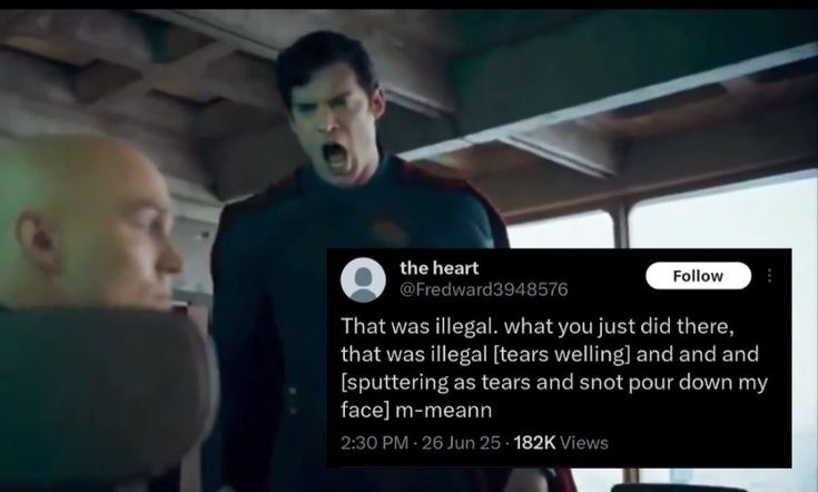 the heart Follow @Fredward3948576 That was illegal. what you just did there, that was illegal [tears welling] and and and [sputtering as tears and snot pour down my face] m-meann 2:30 PM - 26 Jun 25. 182K Views