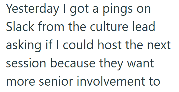Yesterday I got a pings on Slack from the culture lead asking if I could host the next session because they want more senior involvement to