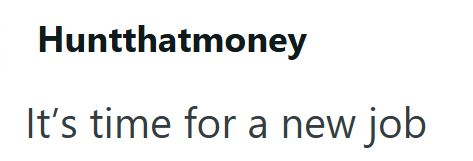 Huntthatmoney It's time for a new job