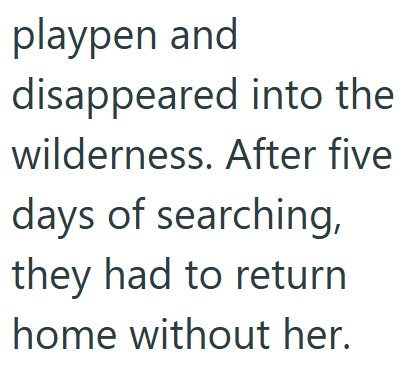playpen and disappeared into the wilderness. After five days of searching, they had to return home without her.