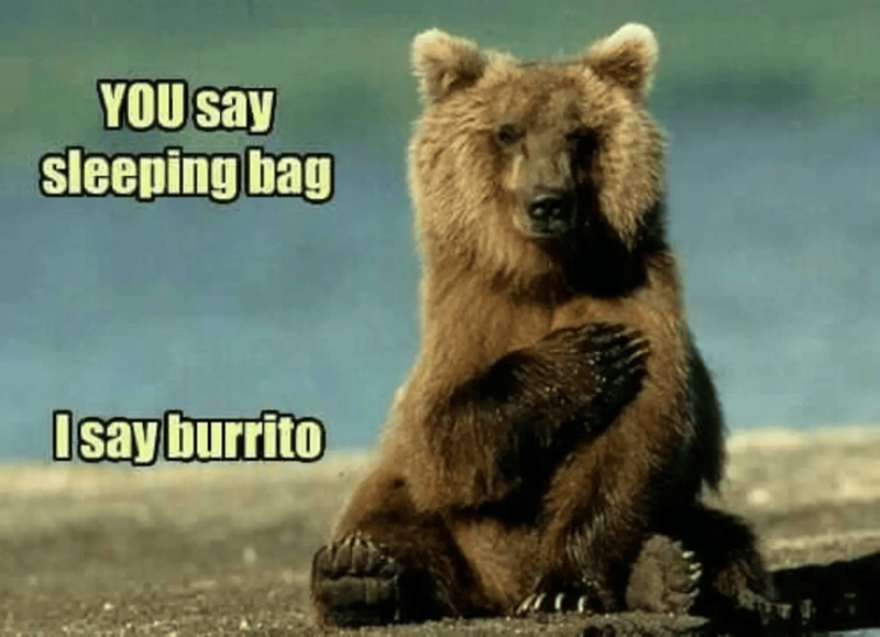 YOU say sleeping bag I say burrito