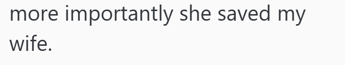 more importantly she saved my wife.