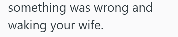 something was wrong waking your wife. and