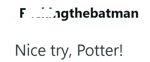 Fngthebatman Nice try, Potter!