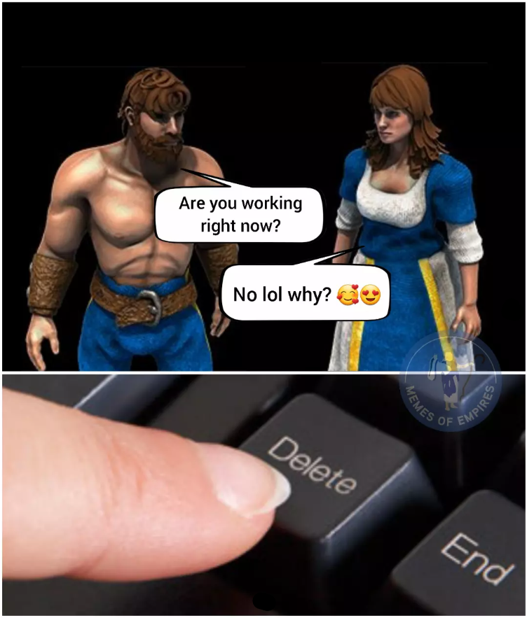 Are you working right now? No lol why? Delete MEMES EMPIRES End