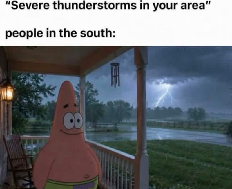 "Severe thunderstorms in your area" people in the south: