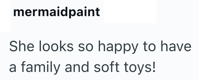 mermaidpaint She looks so happy to have a family and soft toys!