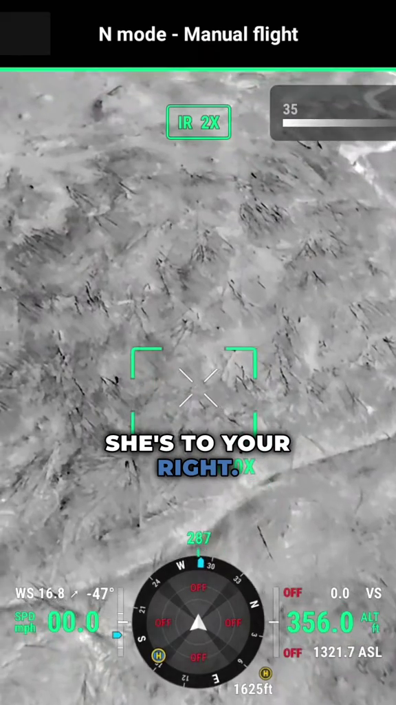 N mode - Manual flight IR 2X 35 SHE'S TO YOUR RIGHT. WS 16.8 -47° SPD 00.0 mph 721 S 287 W 30 OFF OFF N OFF OFF 21 H 1625ft OFF 0.0 VS 356.0 ALT OFF 1321.7 ASL
