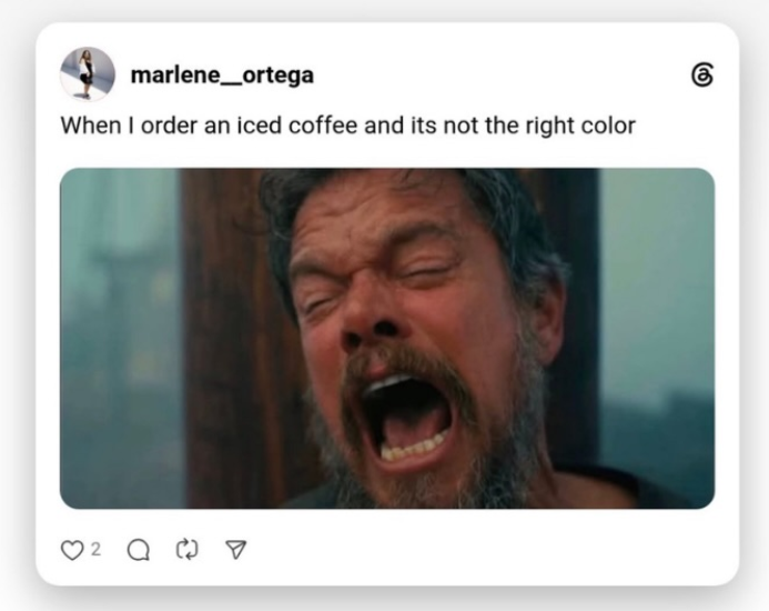 marlene_ortega When I order an iced coffee and its not the right color 2 Q V 6