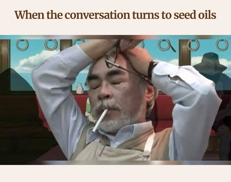 When the conversation turns to seed oils