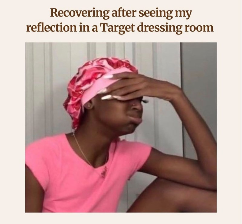 Recovering after seeing my reflection in a Target dressing room