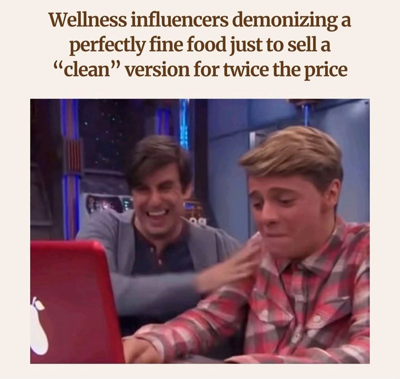 Wellness influencers demonizing a perfectly fine food just to sell a "clean" version for twice the price