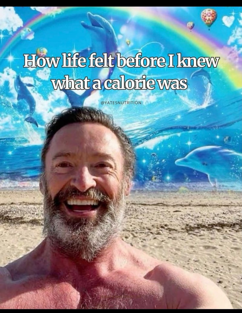 How life felt before I knew what a calorie was @YATESNUTRITION