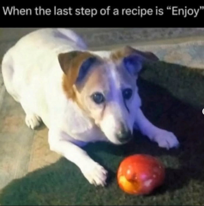 When the last step of a recipe is "Enjoy"