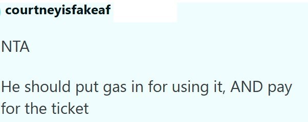 courtneyisfakeaf NTA He should put gas in for using it, AND pay for the ticket