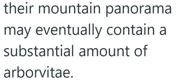 their mountain panorama may eventually contain a substantial amount of arborvitae.
