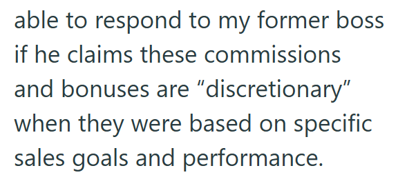 able to respond to my former boss if he claims these commissions and bonuses are "discretionary" when they were based on specific sales goals and performance.
