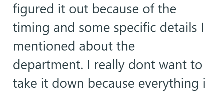 figured it out because of the timing and some specific details | mentioned about the department. I really dont want to take it down because everything i