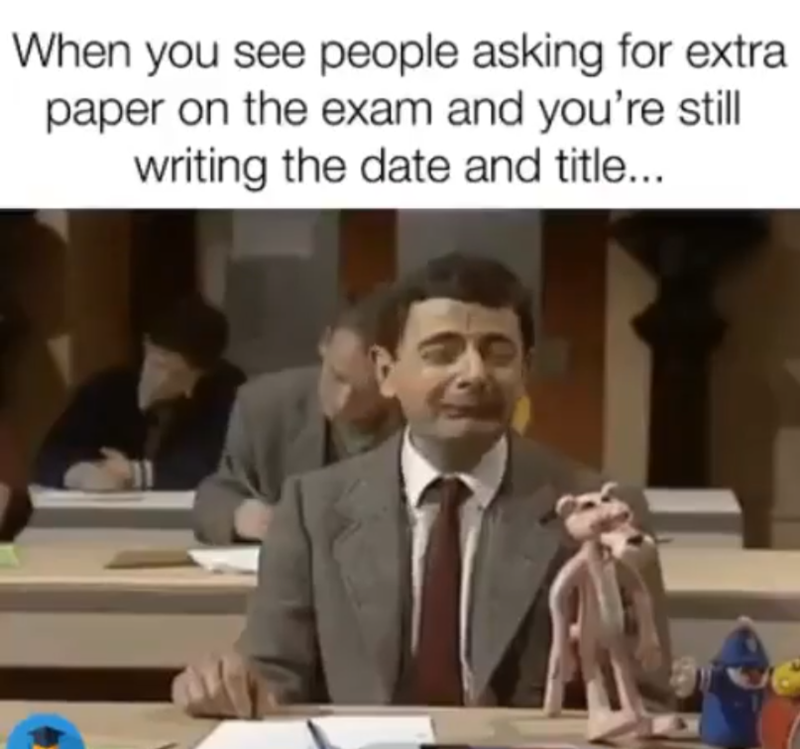When you see people asking for extra paper on the exam and you're still writing the date and title...