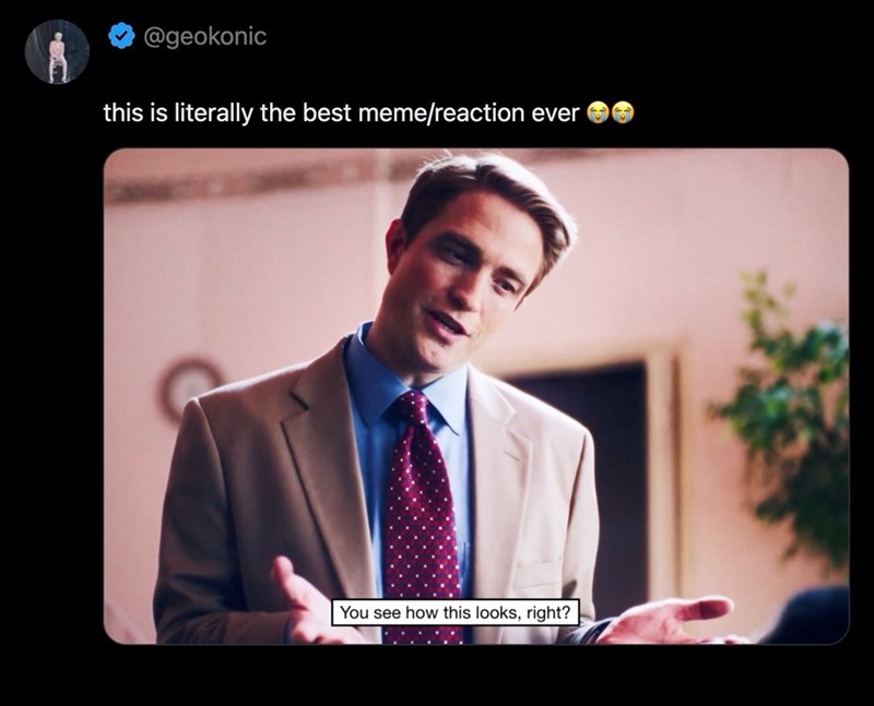 @geokonic this is literally the best meme/reaction ever You see how this looks, right?
